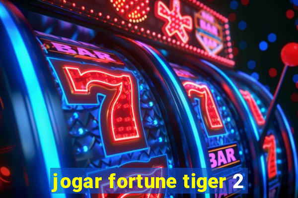 jogar fortune tiger 2